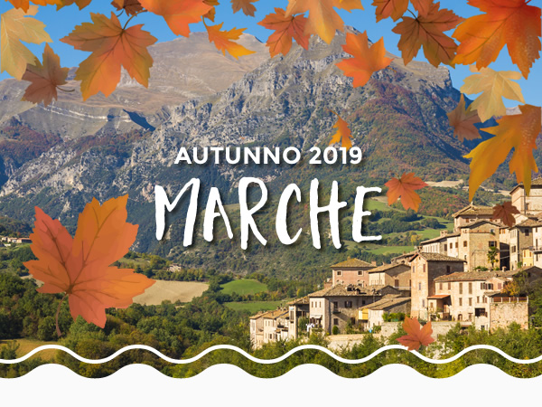 Vacanze nelle Marche 2019Speciale Autunno