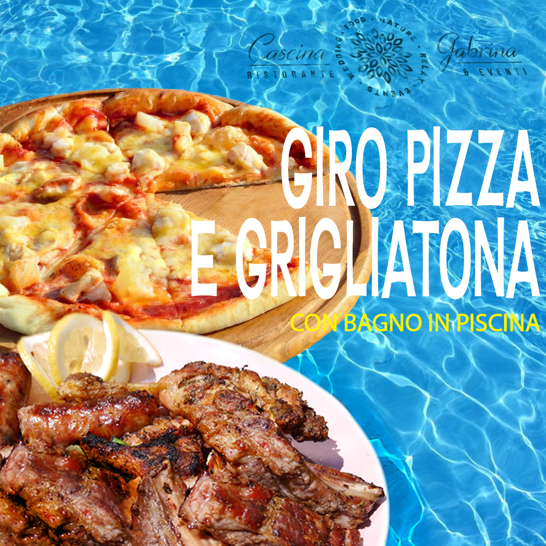 GIRO PIZZA E GRIGLIATA SCOPRI LE DATE