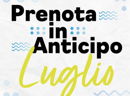 Prenota prima Luglio!